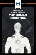 Hannah Arendt’s The Human Condition (A Macat Analysis)