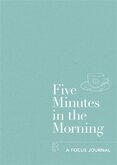 Five Minutes in the Morning: A Focus Journal