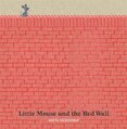 Little Mouse and the Red Wall
