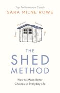 The Shed Method: Making Better Choices in Everyday Life