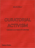 Curatorial Activism: Towards an Ethics of Curating