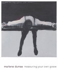 Marlene Dumas: Measuring Your Own Grave