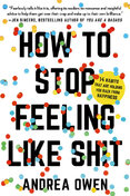 How to Stop Feeling Like Sh*t: 14 Habits that Are Holding You Back from Happiness