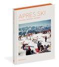 Apres Ski: The Scene, the Style, the Menu