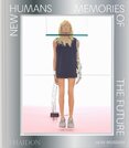 New Humans: Memories of the Future