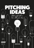 Pitching Ideas: Make People Fall in Love with your Ideas