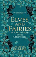 Elves and Fairies: A Short History of the Otherworld