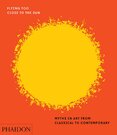 Flying Too Close to the Sun: Myths in Art from Classical to Contemporary