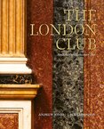 The London Club: Architecture, Interiors, Art