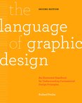 The Language of Graphic Design: An illustrated handbook for understanding fundamental design principles (2nd edition)