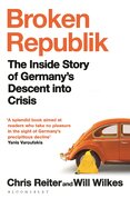 Broken Republik: The Inside Story of Germany’s Descent into Crisis