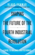 Shaping the Future of the Fourth Industrial Revolution