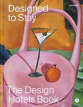 Designed to Stay: The Design Hotels Book