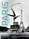 Forever Paris: Timeless Photographs of the City of Lights