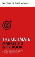 The Ultimate Marketing & PR Book: Understand Your Customers, Master Digital Marketing, Perfect Public Relations
