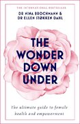 The Wonder Down Under: The ultimate guide to female health and empowerment