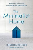 The Minimalist Home: A Room–By–Room Guide to a Decluttered, Refocused Life