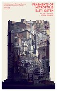 Fragments of Metropolis East: The Expressionist Heritage in Poland, the Czech Republic and Slovakia