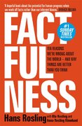 Factfulness: Ten Reasons We're Wrong About The World – And Why Things Are Better Than You Think