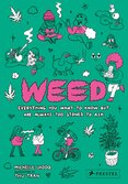 Weed: Everything You Want to Know But Are Always Too Stoned to Ask