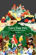 Fairy Tale Play: A pop–up storytelling book