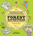 Forest Adventures: More than 80 ideas to reconnect with nature all year round