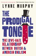 The Prodigal Tongue: The Love–Hate Relationship Between British and American English