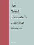 The Trend Forecaster’s Handbook: Second Edition