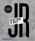 JR: Can Art Change the World?