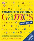 Computer Coding Games for Kids: A unique step–by–step visual guide, from binary code to building games