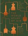 The World Atlas of Gin: Explore the gins of more than 50 countries