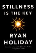 Stillness is the Key: An Ancient Strategy for Modern Life