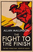 Fight to the Finish: The First World War – Month by Month