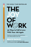 The Joy of Work: 30 Ways to Fix Your Work Culture and Fall in Love with Your Job Again