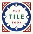 The Tile Book. History – Pattern – Design