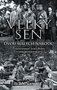 Velký sen dvou malých národů. Československé legie v Rusku a vznik první republiky
