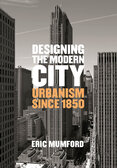 Designing the Modern City: Urbanism Since 1850