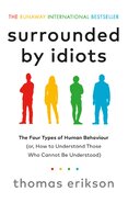 Surrounded by Idiots: The Four Types of Human Behaviour (or, How to Understand Those Who Cannot Be Understood)