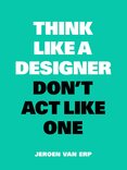 Think like a Designer, Don't Act Like One