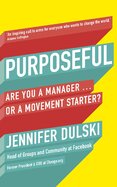 Purposeful: Are You a Manager … or a Movement Starter?