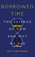 Borrowed Time: The Science of How and Why We Age
