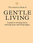 The Monocle Book of Gentle Living