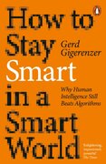 How to Stay Smart in a Smart World. Why Human Intelligence Still Beats Algorithms