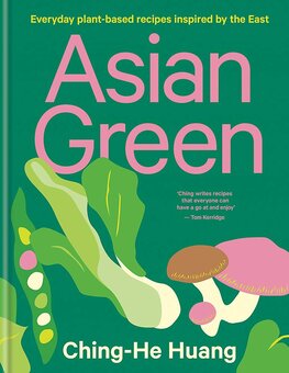 Asian Green: Everyday plant–based recipes inspired by the East