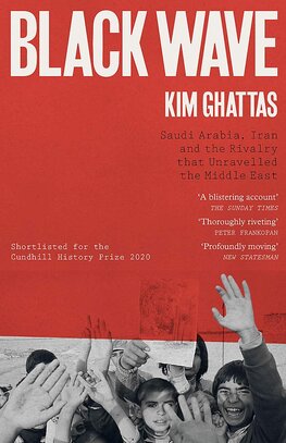 Black Wave: Saudi Arabia, Iran and the Rivalry That Unravelled the Middle East