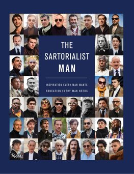 The Sartorialist. MAN: Inspiration Every Man Wants, Education Every Man Needs
