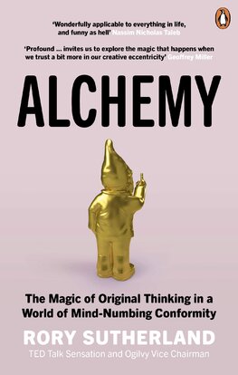 Alchemy: The Magic of Original Thinking in a World of Mind–Numbing Conformity