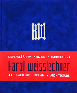 Karol Weisslechner – umelecký šperk, dizajn, architektúra