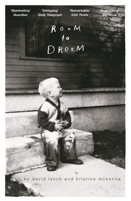 David Lynch. Room to Dream: A Life in Art