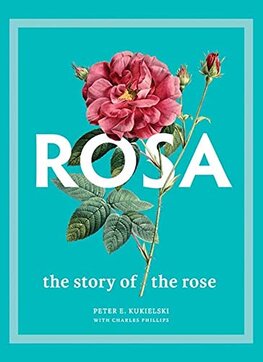 Rosa: The Story of the Rose